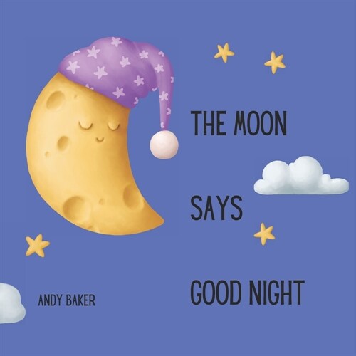 The Moon Says Good Night: A bedtime story in rhyming verse (Paperback)