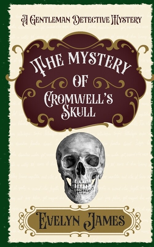 The Mystery of Cromwells Skull: A Gentleman Detective Mystery (Paperback)