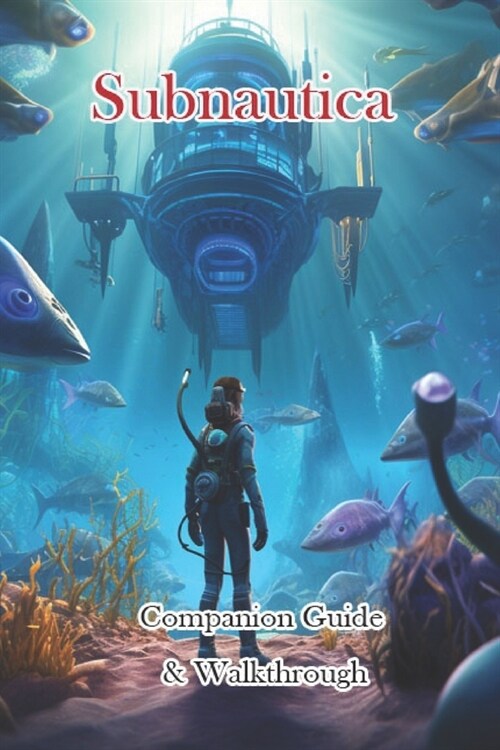 Subnautica Companion Guide & Walkthrough (Paperback)