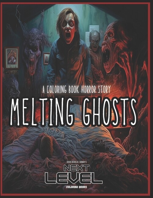 Melting Ghosts: A Horror Story Coloring Book: Hauntingly illustrated. Beautifully written. A horror story unfolds in detailed disturbi (Paperback)