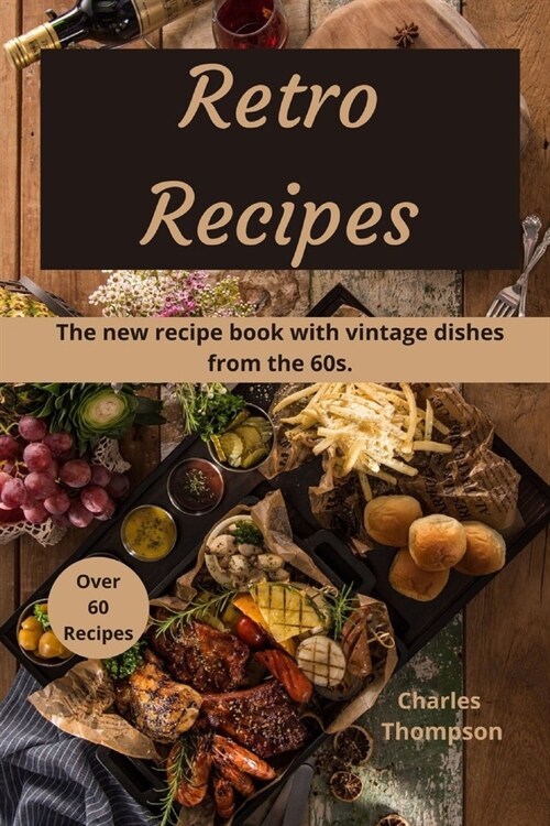 Retro Recipes: The new recipe book with vintage dishes from the 60s. (Paperback)