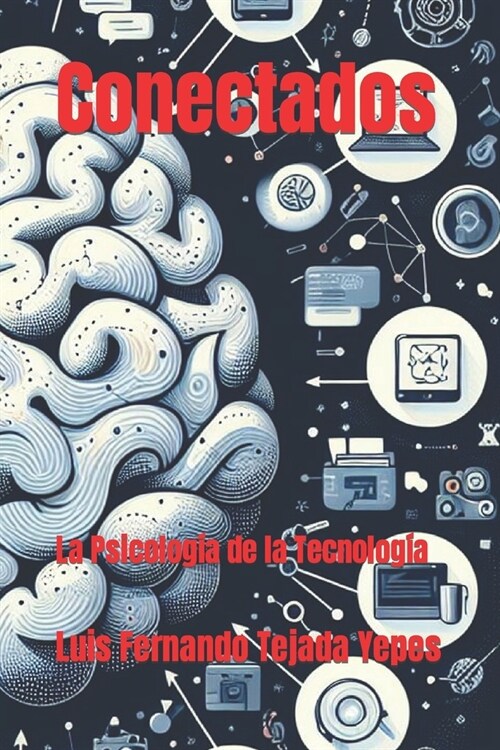Conectados: La Psicolog? de la Tecnolog? (Paperback)