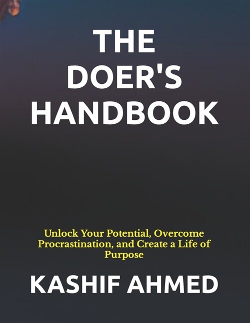 The Doers Handbook: Unlock Your Potential, Overcome Procrastination, and Create a Life of Purpose (Paperback)