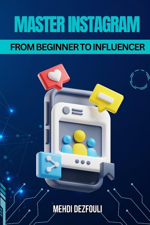 Master Instagram: From Beginner to Influencer (Paperback)