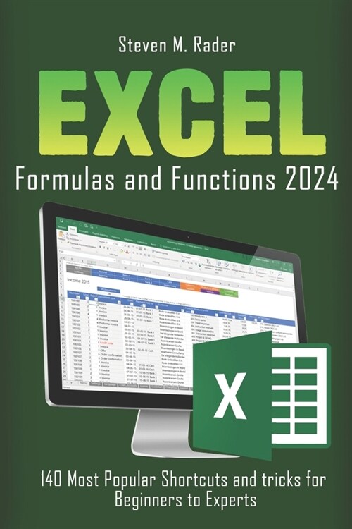 EXCEL Formulas and Functions 2024: 140 Most Popular Shortcuts and Tricks For Beginners to Experts (Paperback)
