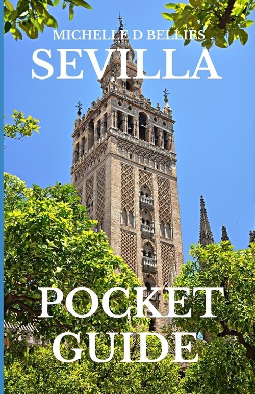 Sevilla Pocket Guide: Unforgettable Flamenco, Tapas & Moorish Magic (Paperback)