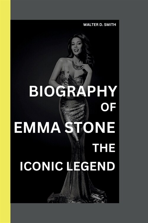 Unveiling Emma Stone: From Gwen to Cruella; Emma Stones Diverse Roles. (Paperback)