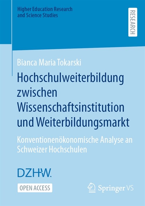 Hochschulweiterbildung Zwischen Wissenschaftsinstitution Und Weiterbildungsmarkt: Konventionen?onomische Analyse an Schweizer Hochschulen (Paperback, 1. Aufl. 2023)