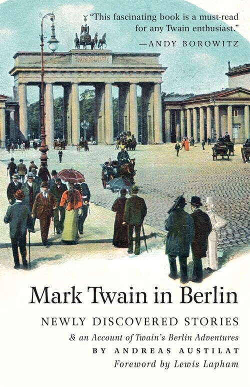 Mark Twain in Berlin Newly Discovered Stories & An Account of Twains Berlin Adventures (Paperback)