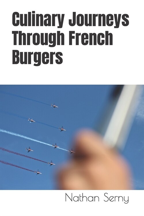Culinary Journeys Through French Burgers (Paperback)