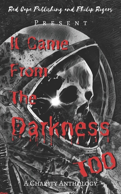 It Came from the Darkness Too: A Charity Anthology (Paperback)