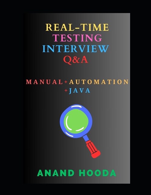 Real Time Software Testing Questions and Answers: Real Time Questions and Answers for Testing Professionals (Paperback)