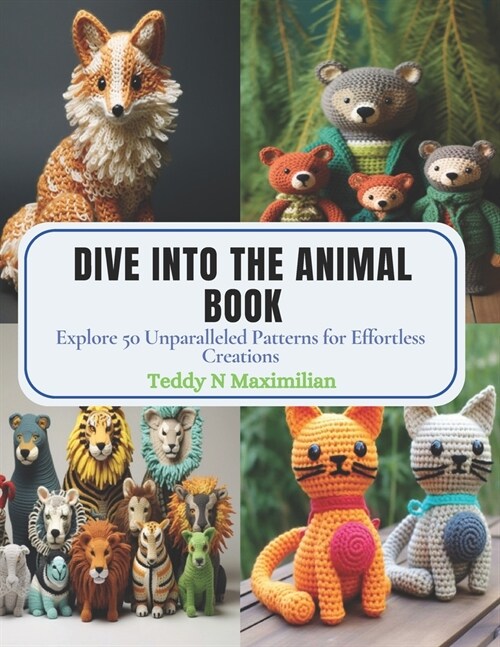 Dive into the Animal Book: Explore 50 Unparalleled Patterns for Effortless Creations (Paperback)