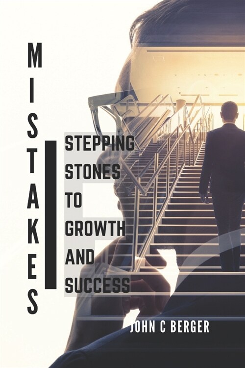 Mistakes: Stepping Stones to Growth and Success (Paperback)