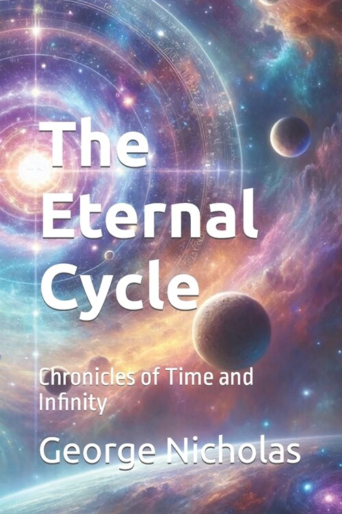 The Eternal Cycle: Chronicles of Time and Infinity (Paperback)