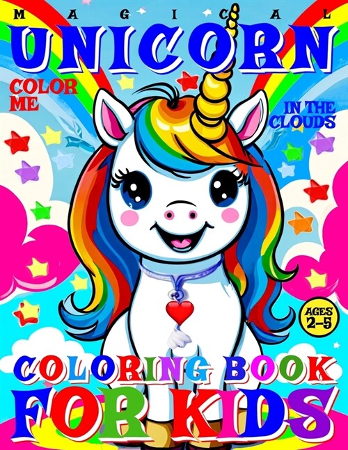 Magical Unicorn Coloring Book for Kids - Color Me - In the Clouds: 40 Pages of Artistic Booklet as Part of Early Learning for Toddlers Ages 2-5 to Dis (Paperback)