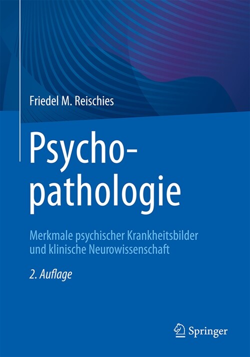 Psychopathologie: Merkmale Psychischer Krankheitsbilder Und Klinische Neurowissenschaft (Paperback, 2, 2. Aufl. 2024)