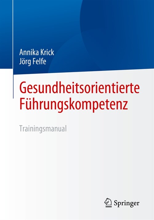Gesundheitsorientierte F?rungskompetenz: Trainingsmanual (Paperback, 1. Aufl. 2024)