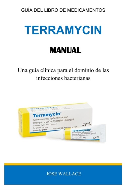 Terramycin Manual: Una gu? cl?ica para el dominio de las infecciones bacterianas (Paperback)