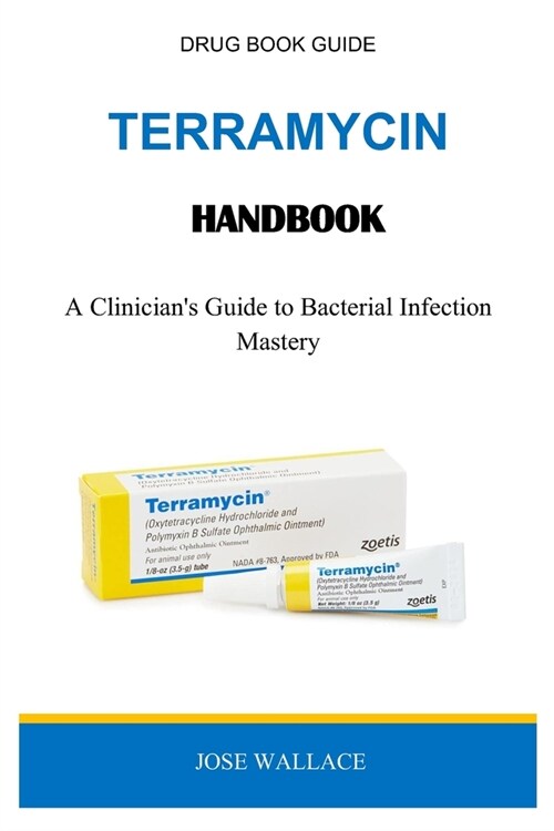 Terramycin Handbook: A Clinicians Guide to Bacterial Infection Mastery (Paperback)