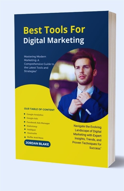 Tools For Digital Marketing: A Comprehensive Guide to the Latest Tools and Strategies For Digital Marketing with Expert Insights, Trends, and Prove (Paperback)