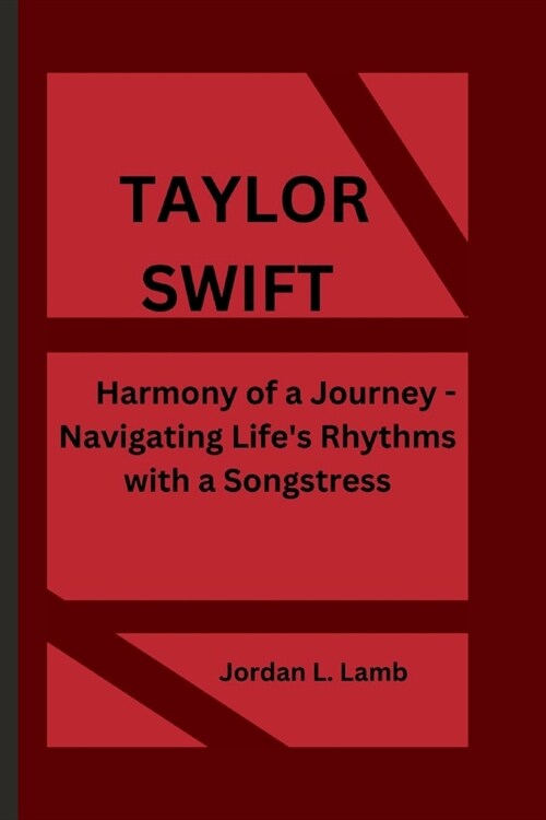 Taylor Swift: Harmony of a Journey - Navigating Lifes Rhythms with a Songstress (Paperback)