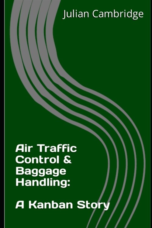 Air Traffic Control & Baggage Handling: A Kanban Story (Paperback)