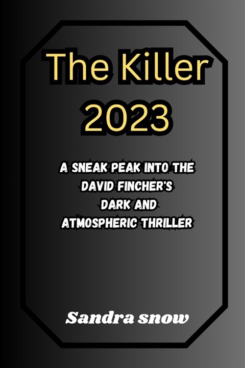 The Killer 2023: A Sneak peak into the David Finchers Dark and Atmospheric Thriller (Paperback)