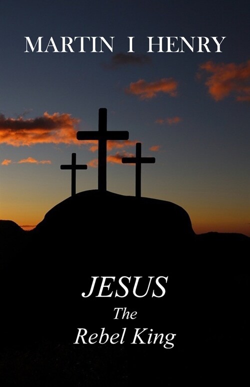 Jesus the Rebel King (Paperback)