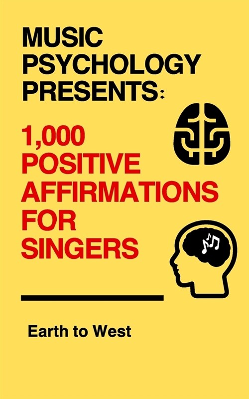 Music Psychology Presents: 1,000 Positive Affirmations for Singers (Paperback)