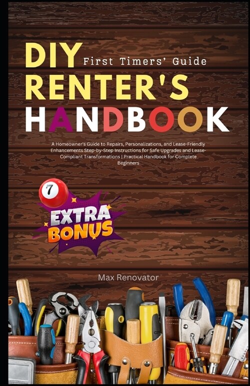 DIY Renters Handbook: First Timerss guide: A Homeowners Guide to Repairs, Personalizations, and Lease-Friendly Enhancements Step-by-Step I (Paperback)