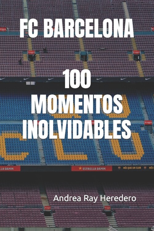 FC Barcelona: 100 Momentos Inolvidables (Paperback)