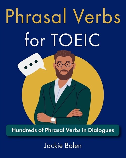 Phrasal Verbs for TOEIC: Hundreds of English Phrasal Verbs in Dialogues (Paperback)