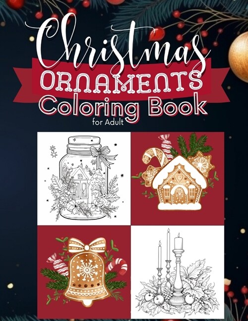 Christmas Ornaments Coloring Book For Adults: Beautiful Xmas Ornaments with Whimsical Doodles, Festive Scenes, Vintage Victorian Designs for adult and (Paperback)