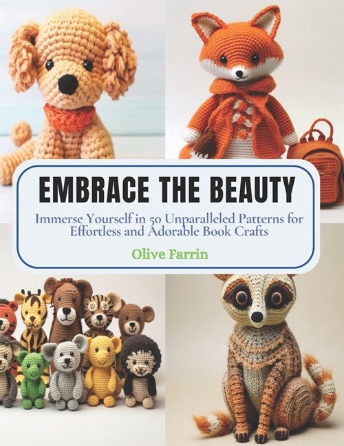 Embrace the Beauty: Immerse Yourself in 50 Unparalleled Patterns for Effortless and Adorable Book Crafts (Paperback)