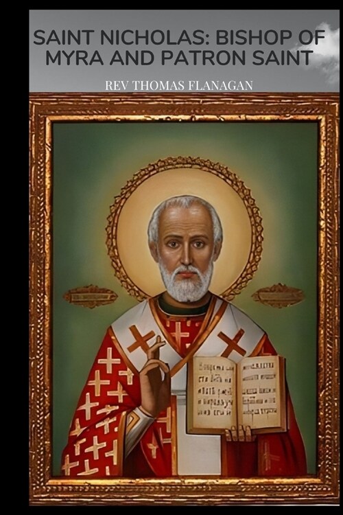 Saint Nicholas: Bishop of Myra and Patron Saint (Paperback)