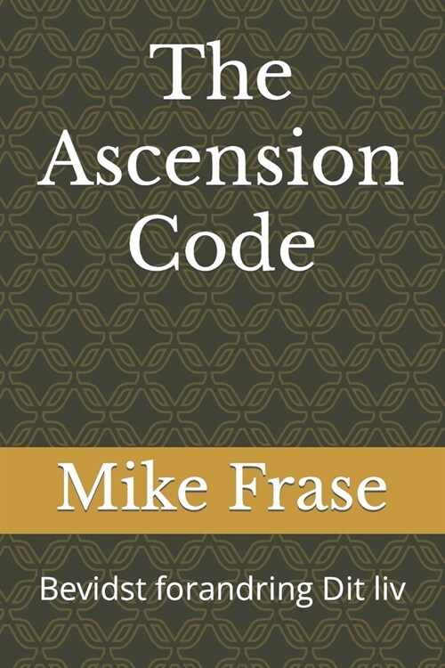 The Ascension Code: Bevidst forandring Dit liv (Paperback)