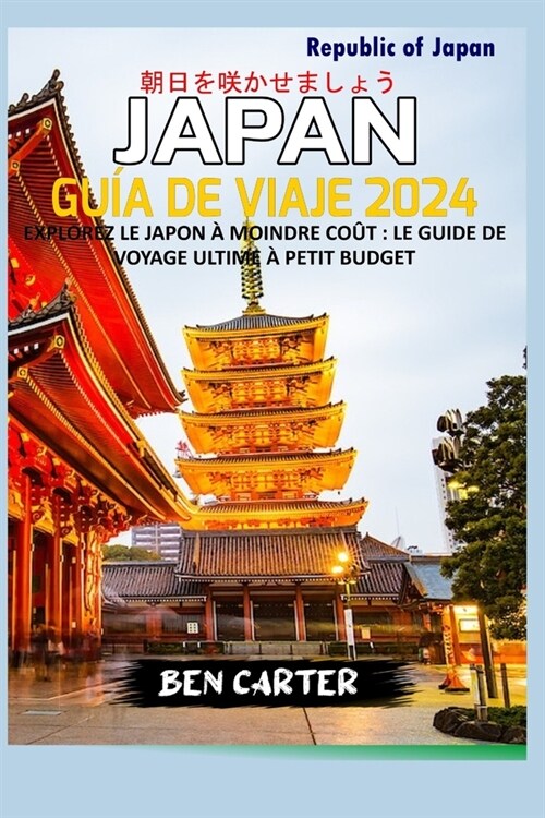 (Japan) Jap? Gu? de Viaje 2024: Explore Jap? Con Muy Poco Dinero: La Mejor Gu? de Viajes de Bajo Presupuesto (Paperback)