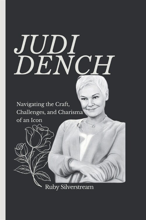 Judi Dench: Navigating the Craft, Challenges, and Charisma of an Icon (Paperback)