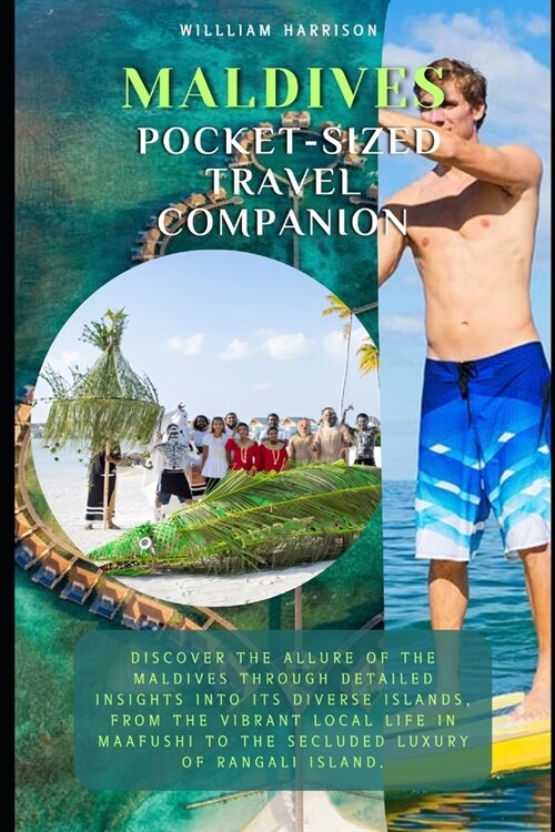 Maldives Pocket-Sized Travelcompanion: FULL DETAILED WITH COLORFUL INTERIORS: Discover the allure of the Maldives through detailed insights into its d (Paperback)