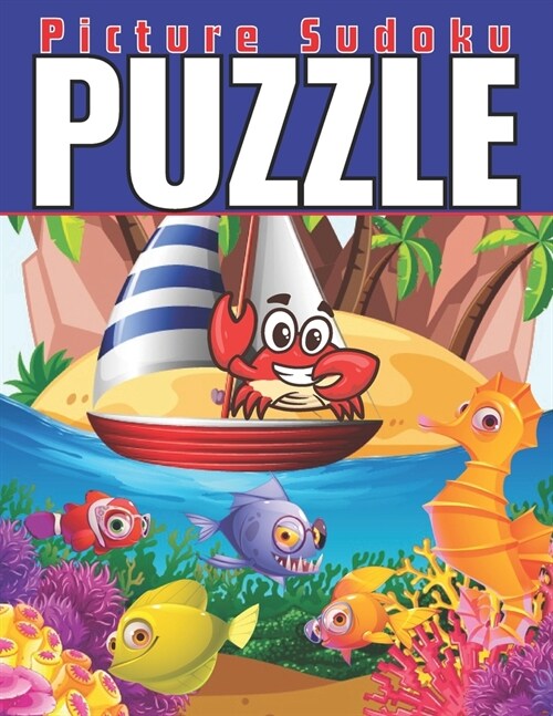 Picture Sudoku Puzzle Book For Kids: Fun & Challenging sea creature picture sudoku puzzles With Solutions for cleaver Kids (Paperback)