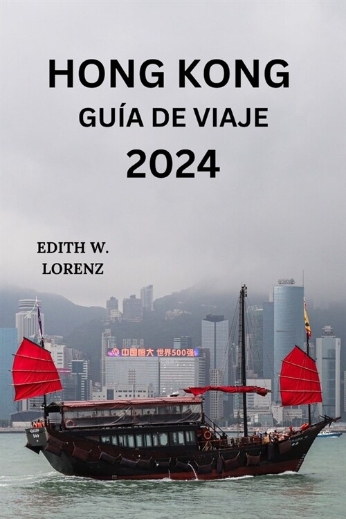 Hong Kong Gu? de Viaje 2024: Explorando Dragons Back Trail, Victoria Harbour, Victoria Peak y mucho m? con cocinas fuera de lo com? y frases loc (Paperback)