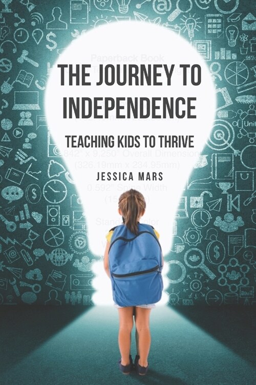 The Journey to Independence: Teaching Kids to Thrive (Paperback)