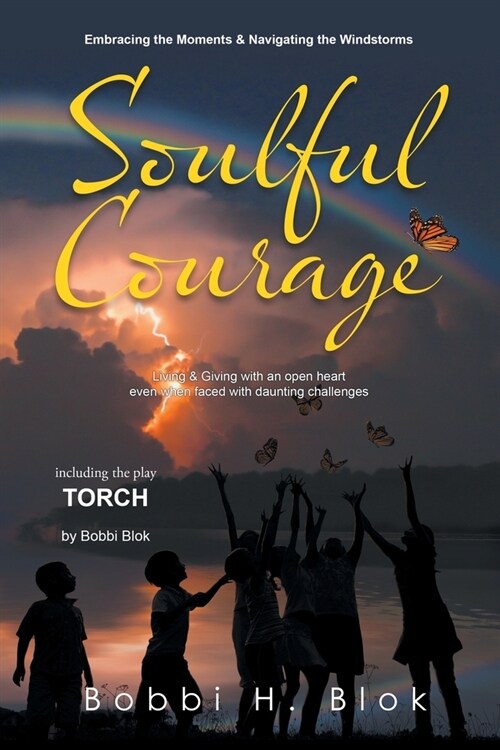 Soulful Courage: Embracing The Moments & Navigating Windstorms (Paperback)