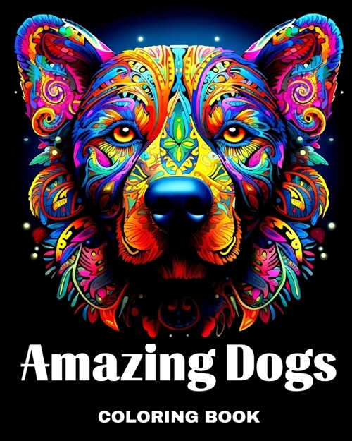 Amazing Dogs Coloring Book: Dog Mandala Coloring Pages for Adults and Teens (Paperback)