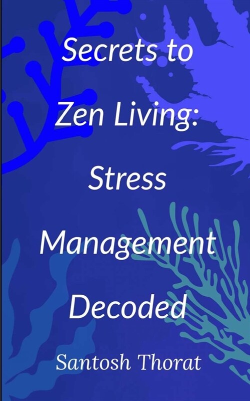 Secrets to Zen Living: Stress Management Decoded (Paperback)