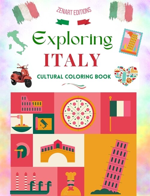 Exploring Italy - Cultural Coloring Book - Classic and Contemporary Creative Designs of Italian Symbols: Ancient and Modern Italian Culture Blend in O (Hardcover)