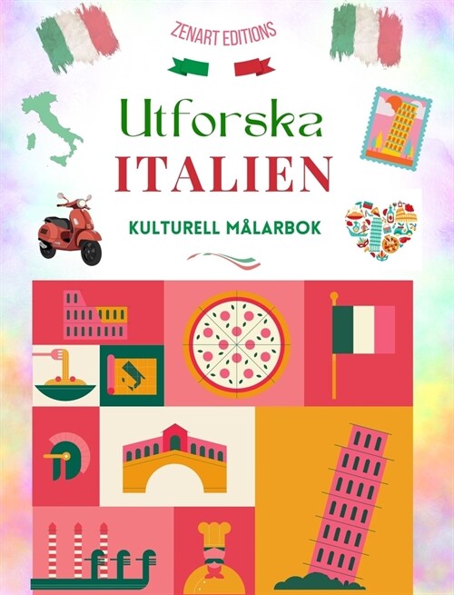Utforska Italien - Kulturell m?arbok - Klassisk och modern kreativ design av italienska symboler: Forntida och modernt Italien blandat i en fantastis (Hardcover)