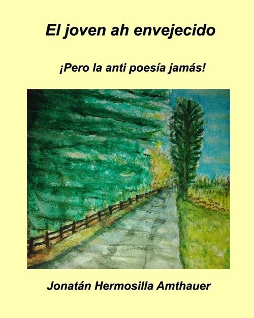 El joven ah envejecido: 좵ero la anti poes? jam?! (Paperback)