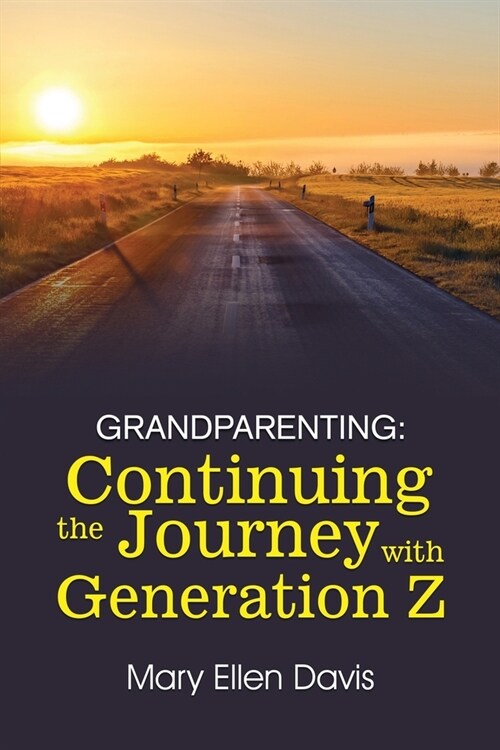 Grandparenting: Continuing the Journey with GENERATION Z (Paperback)